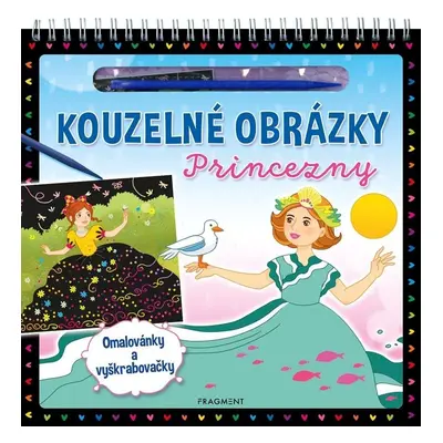 Kouzelné obrázky Princezny - Omalovánky a vyškrabovačky - Kolektiv autorů