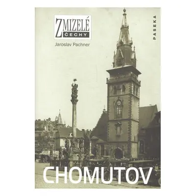 Zmizelé Čechy - Chomutov - Jaroslav Pachner