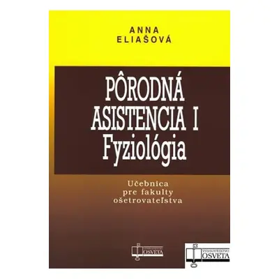 Pôrodná asistencia I - Fyziológia - Anna Eliašová