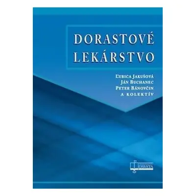 Dorastové lekárstvo - Ľubica Jakušová; Ján Buchanec; Peter Bánovčin