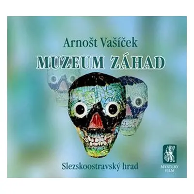 Muzeum záhad - Slezskoostravský hrad, 1. vydání - Arnošt Vašíček