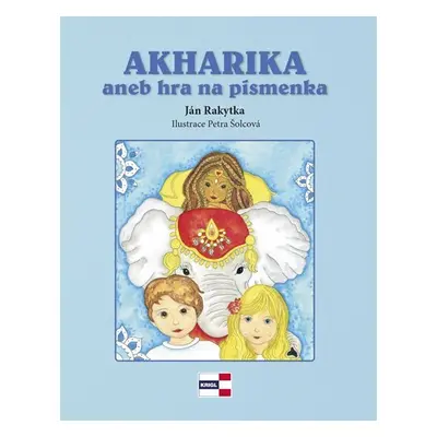 AKHARIKA aneb hra na písmenka - Ján Rakytka