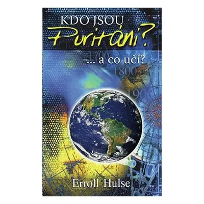 Kdo jsou puritáni? ...a co učí? - Erroll Hulse