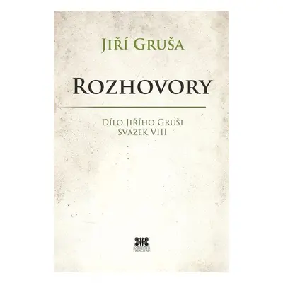 Rozhovory - Dílo Jiřího Gruši, svazek VIII - Jiří Gruša