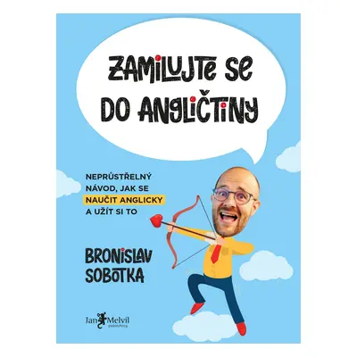 Zamilujte se do angličtiny: Neprůstřelný návod, jak se naučit anglicky a užít si to - Bronislav 