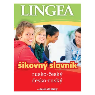 Rusko-český, česko-ruský šikovný slovník...… nejen do školy, 4. vydání