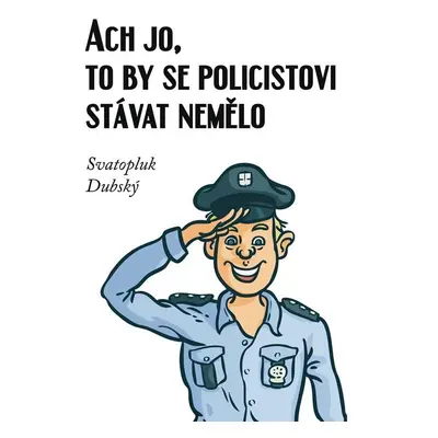 Ach jo, to by se policistovi stávat nemělo - Svatopluk Dubský