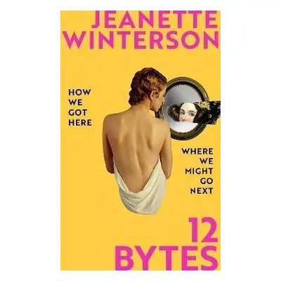 12 Bytes - Jeanette Winterson