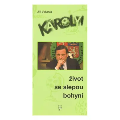 Károlyi Život se slepou bohyní - Jiří Vejvoda