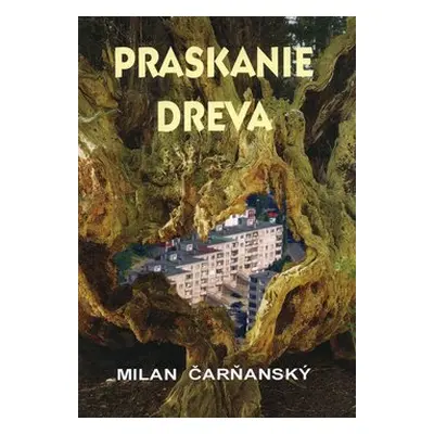 Praskanie dreva - Milan Čarňanský