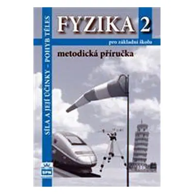 Fyzika 2 pro základní školy - Síla a její účinky - pohyb těles - Metodická příručka - František 