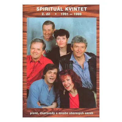 Spirituál kvintet 2. díl / 1991-1998 Písně, doprovody a mnoho sborových sazeb