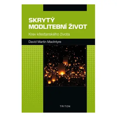 Skrytý modlitební život - Krev křesťanského života - David Martin MacIntyre