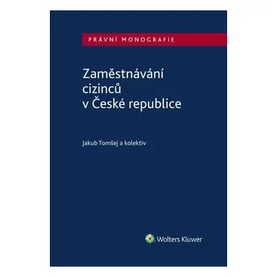 Zaměstnávání cizinců v České republice, 1. vydání - Jakub Tomšej