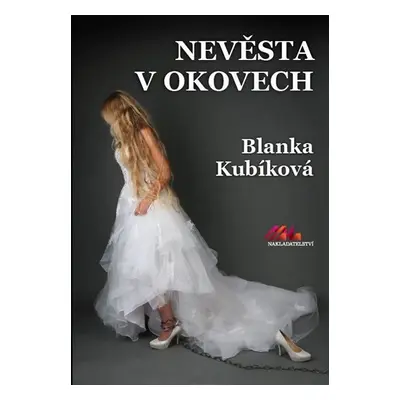 Nevěsta v okovech - Blanka Kubíková