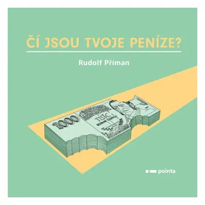 Čí jsou tvoje peníze? - Rudolf Příman