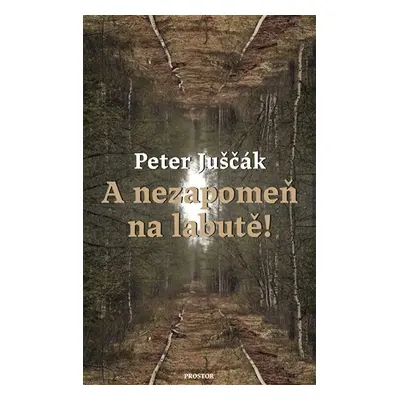 A nezapomeň na labutě!, 2. vydání - Peter Juščák