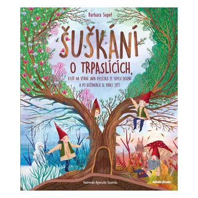 Šuškání o trpaslících, kteří na vítání jara vylézají ze svých doupat a po dožínkách se vrací zpě