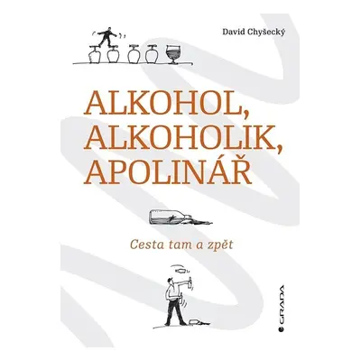 Alkohol, alkoholik, Apolinář - Cesta tam a zpět - David Chyšecký