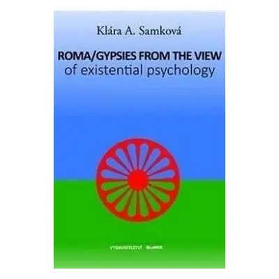 Roma/Gypsies from the View of Existenti - Klára A. Samková