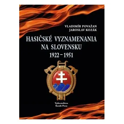 Hasičské vyznamenania na Slovensku 1922 - 1951 - Vladimír Považan; Jaroslav Kozák