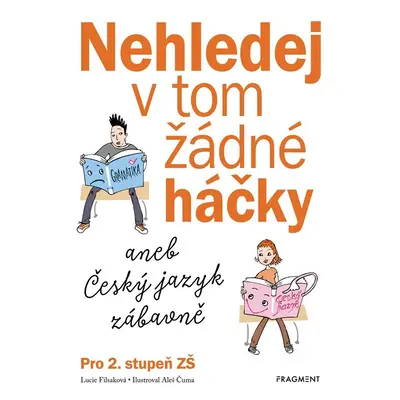 Nehledej v tom žádné háčky aneb Český jazyk zábavně - Lucie Filsaková