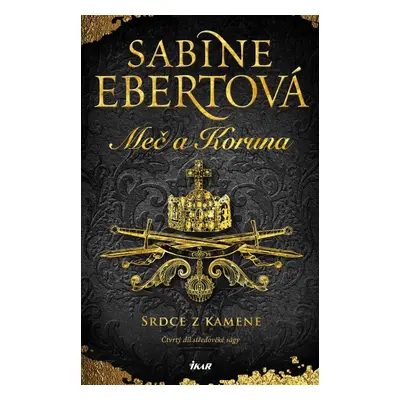 Meč a Koruna: Srdce z kamene - Sabine Ebert