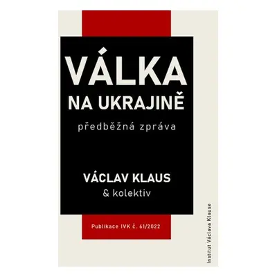 Válka na Ukrajině: předběžná zpráva - Václav Klaus