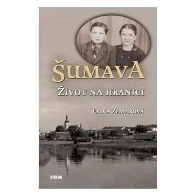 Šumava – Život na hranici - Erika Zemanová