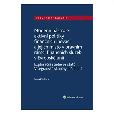 Moderní nástroje aktivní politiky finančních inovací/a jejich místo v právním rámci finančních s