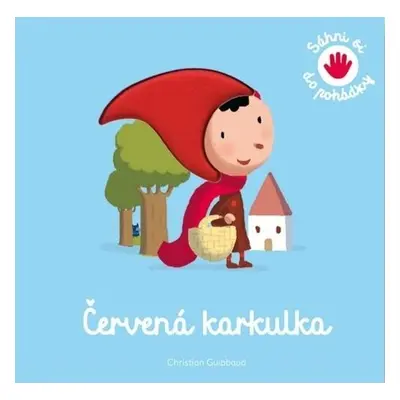 Červená karkulka - Sáhni so do pohádky - Christian Guibbaud