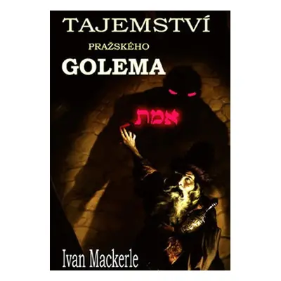 Tajemství pražského Golema - Ivan Mackerle