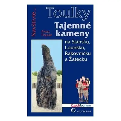 Tajemné kameny na Slánsku, Lounsku, Rakovnicku a Žatecku (Edice Toulky) - Pavel Toufar