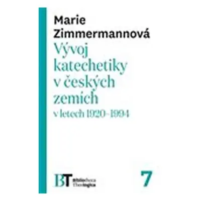 Vývoj katechetiky v českých zemích v letech 1920–1994 - Marie Zimmermannová