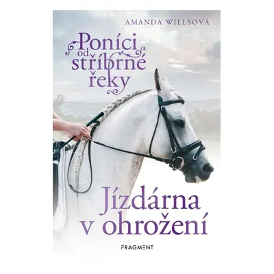 Poníci od stříbrné řeky 4 - Jízdárna v ohrožení - Amanda Willsová