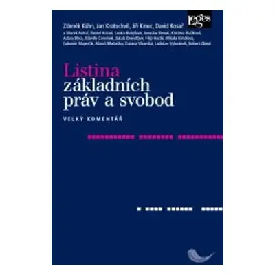 Listina základních práv a svobod - Velký komentář - Zdeněk Kühn; Jan Kratochvíl; Jiří Kmec; Davi