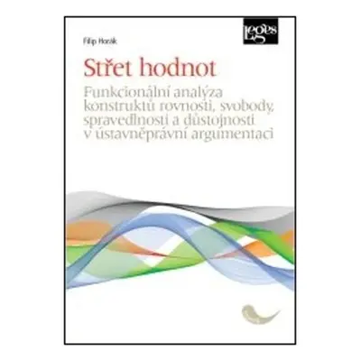 Střet hodnot - Funkcionální analýza konstruktů rovnosti, svobody, spravedlnosti a důstojnosti v 