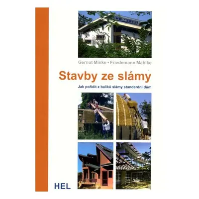 Stavby ze slámy - Jak pořídit z balíků slámy standardní dům - Gernot Minke