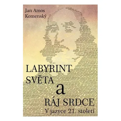 Labyrint světa a ráj srdce, 1. vydání - Jan Ámos Komenský