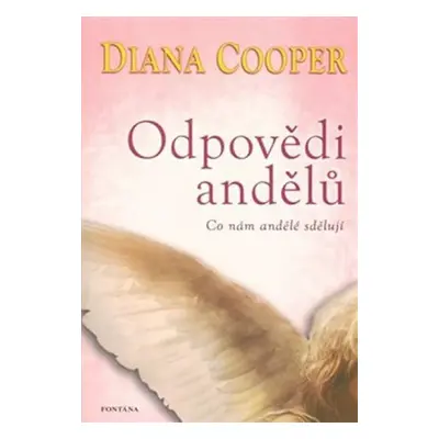 Odpovědi andělů - Co nám andělé sdělují - Diana Cooper