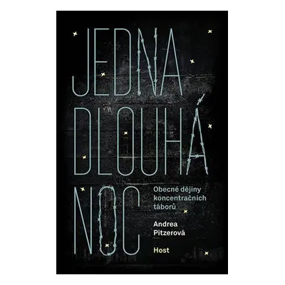 Jedna dlouhá noc - Obecné dějiny koncentračních táborů - Andrea Pitzerová