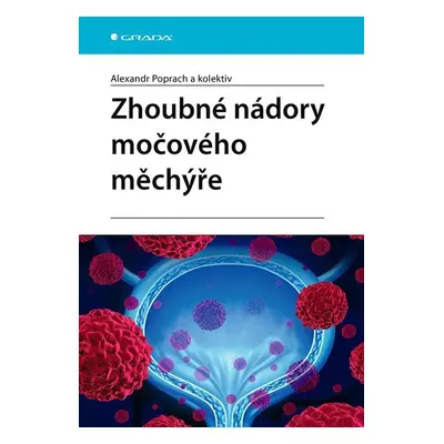 Zhoubné nádory močového měchýře - Alexandr Poprach