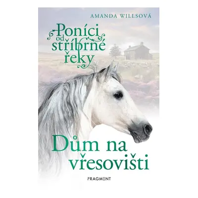 Poníci od stříbrné řeky 5 - Dům na vřesovišti - Amanda Willsová