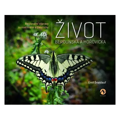 Život Berounska a Hořovicka - Regionální výpravy za rostlinami a živočichy - Emil Šnaidauf