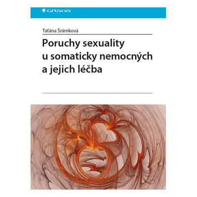 Poruchy sexuality u somaticky nemocných a jejich léčba - Taťána Šrámková