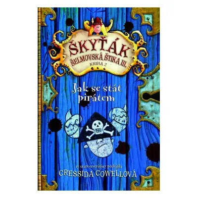 Jak se stát pirátem (Škyťák Šelmovská Štika III.) 2, 1. vydání - Cressida Cowell