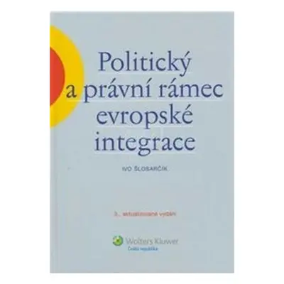 Politický a právní rámec evropské integrace - Ivo Šlosarčík