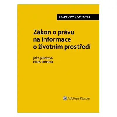 Zákon o právu na informace o životním prostředí - Praktický komentář - Jitka Jelínková