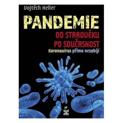 Pandemie od starověku po současnost - Koronavirus přímo nezabíjí - Vojtěch Heller