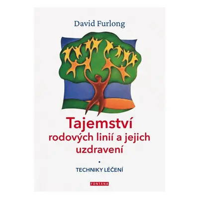 Tajemství rodových linií a jejich uzdravení - Techniky léčení - David Furlong